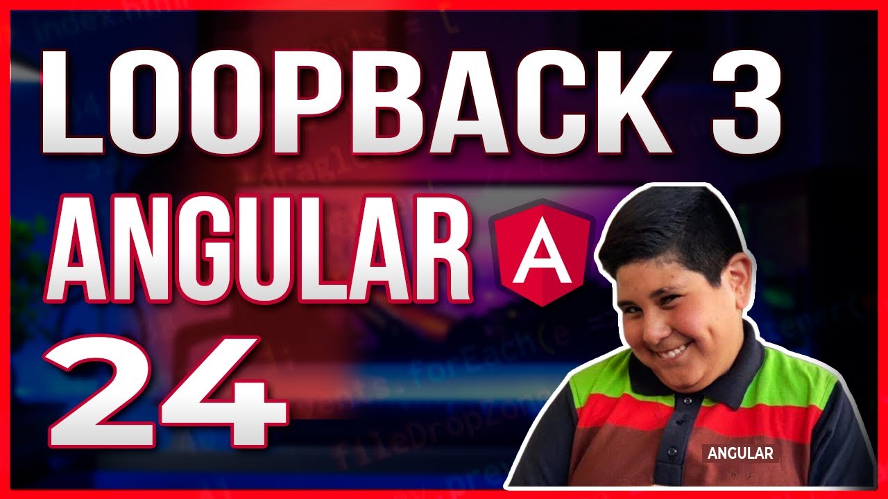 Curso Loopback 3, Bootstrap 4 & Angular 6 (Despedida del Curso) #24 ...