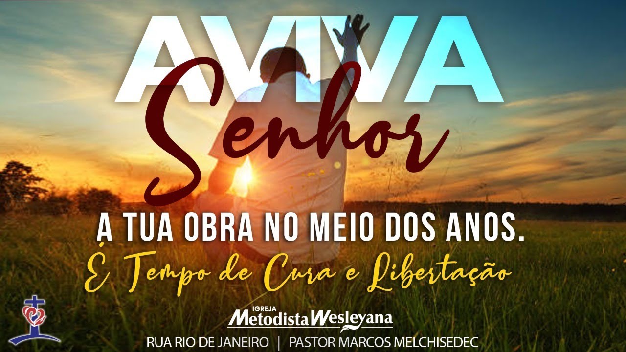 Aviva Senhor A Tua Obra No Meio Dos Anos Culto de Campanha: Aviva Senhor a Tua Obra no Meio dos Anos, É Tempo de