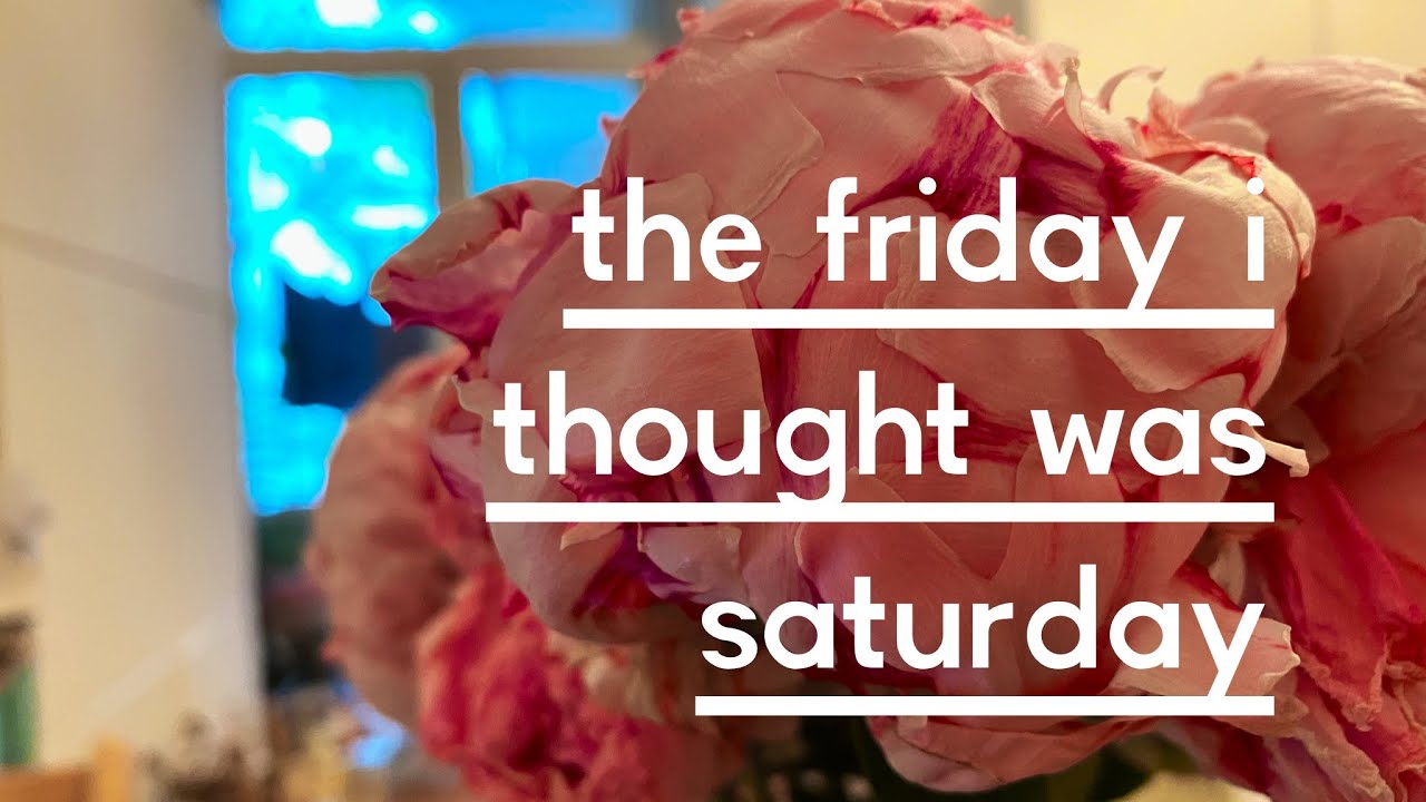 The Friday I thought was Saturday - YouTube