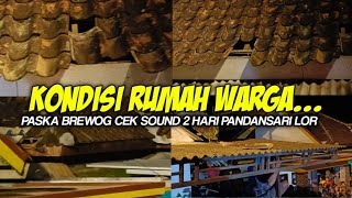 Kondisi Rumah Warga Paska Brewog Cek Sound 2 Hari Di Pandansari Lor