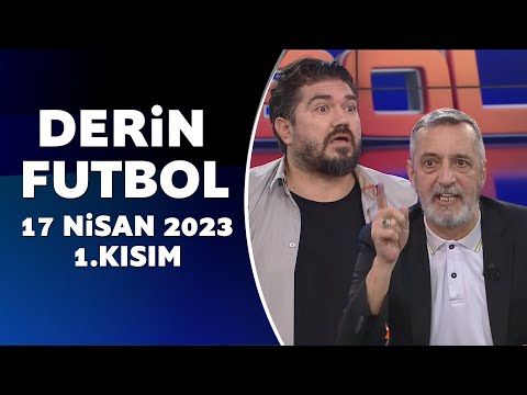 Derin Futbol 17 Nisan 2023 1.Kısım