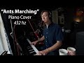 &quot;Ants Marching&quot; – Piano Cover 432 hz