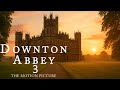 DOWNTON ABBEY 3 A New Dawn for Downton Abbey