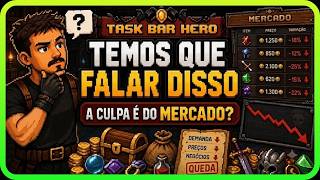 Task Bar Hero Temos Que Falar Disso, A Culpa É Do Mercado