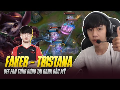 FAKER VÀ GIÁO ÁN TRISTANA ĐI MID GÁNH TEAM MÃN NHÃN CÙNG MÀN OFF FAN TƯNG BỪNG TẠI RANK BẮC MỸ