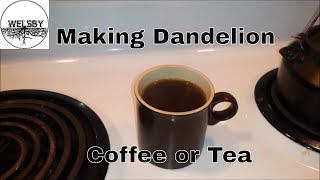 Making Dandelion Coffee or Tea