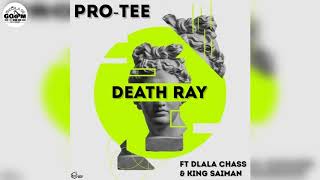 Pro-Tee Ft Dlala Chass & King Saiman-Death Ray