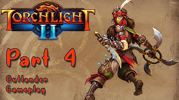 Torchlight 2 Playthrough Outlander Part 4