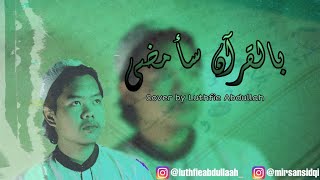 Bilqurani saamdi (بالقرآن سأمضي) | cover Luthfie Abdullah