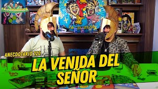 La Cotorrisa - Anecdotario 120 - La venida del señor