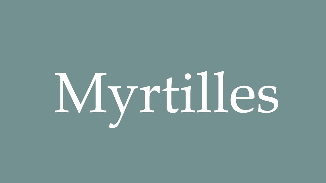 How to Pronounce ''Myrtilles'' (Blueberries) Correctly in French YouTube