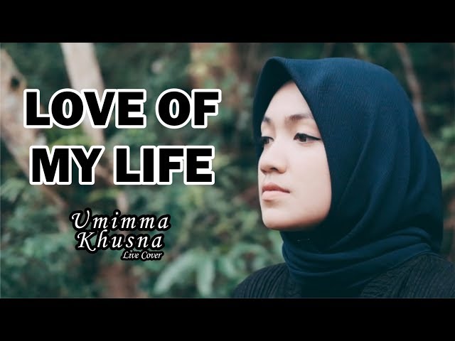 LOVE OF MY LIFE ( QUEEN ) - UMIMMA KHUSNA OFFICIAL LIVE COVER class=