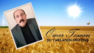 Ömer Tezcan / Şu Tarlanın Düzüne