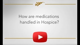 How are Medications Handled in Hospice?