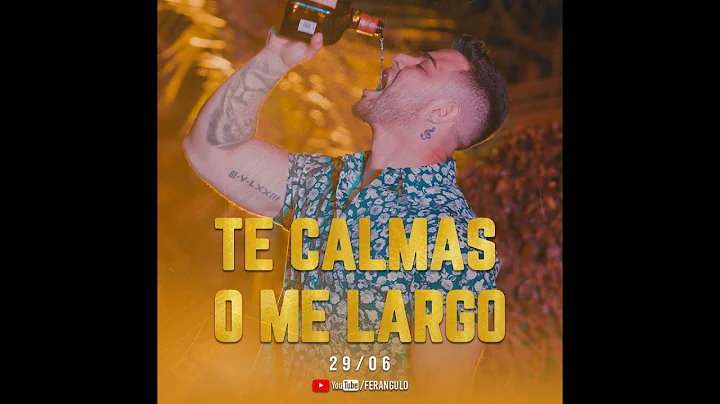 Te calmas o me largo - Fer Angulo