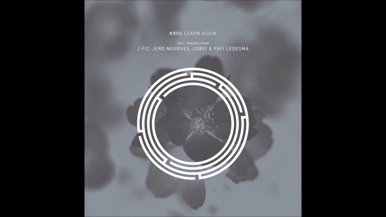 Watch Kros - Learn Again (Original Mix) on YouTube Watch Kros - Learn Again (Original Mix) on YouTube
