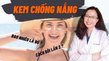 Kem chống nắng bôi bao nhiêu là đủ? - Cách bôi lại kem chống nắng lần 2 - Bác sĩ Nguyên