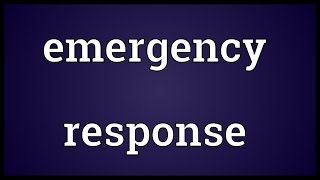 Emergency response Meaning