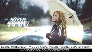 Ebruli Muharrem -Yağmur Yağar inceden.(Sözer Sepetci Remix) Resimi