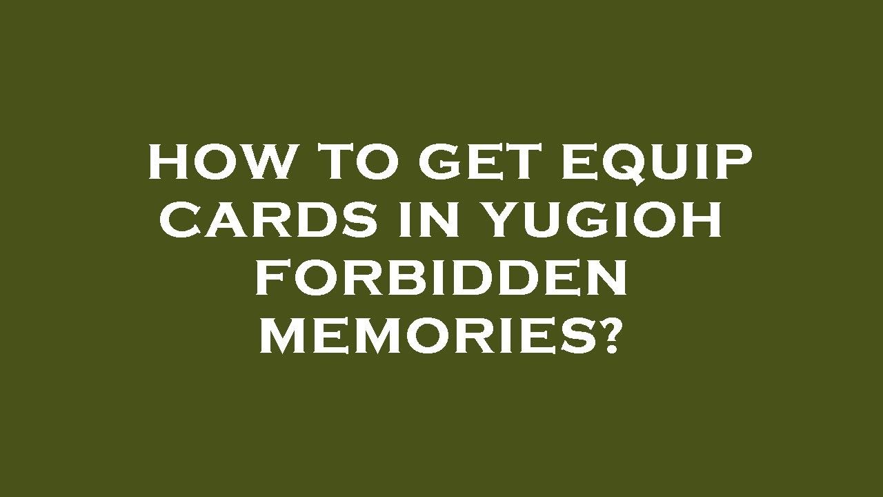 yugioh forbidden memories equip cards Pojo's Yu-Gi-Oh! Site decipher clues and solve puzzles in an effort to become the greatest Duel Master of them all YuGiOh Star Pack 2013 Single