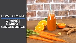 How to Make Orange Carrot Ginger Juice