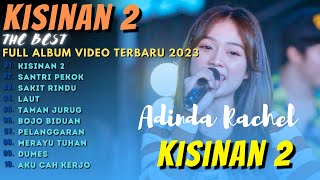 ADINDA RACHEL - KISINAN 2 - THE BEST FULL ALBUM VIDEO TERBARU 2023
