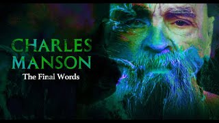 Charles Manson  -  Final Words - {2017}