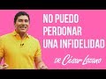 "Quiero perdonar una infidelidad pero no puedo" - Dr. César Lozano