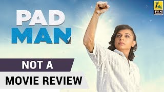 Padman | Not A Movie Review | Sucharita Tyagi | Film Companion