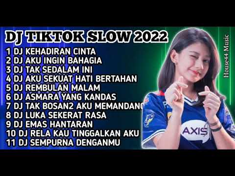 DJ TIKTOK SLOW 2022 • DJ KEHADIRAN CINTA • DJ AKU INGIN BAHAGIA • DJ TAK SEDALAM INI