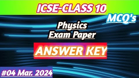 ICSE 10 2024 Physics Paper Answer Key