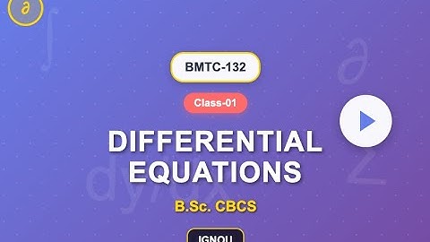 BMTC-132 Class-01 | DIFFERENTIAL EQUATIONS | B.Sc. CBCS | IGNOU