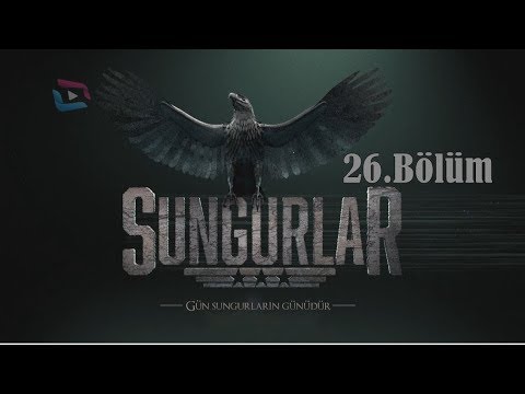 SUNGURLAR - Bölüm 26 (Uzun Versiyon)