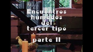 CIC - Encuentros Húmedos del Tercer Tipo -PARTE 2