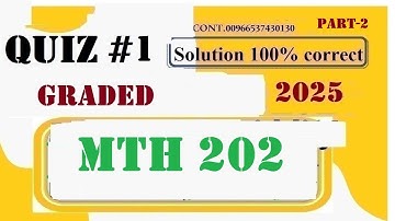 MTH 202 Quiz 1 Solution Fall 2025 | Step-by-Step Answers & Explanation for VU Students