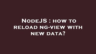 NodeJS : how to reload ng-view with new data?
