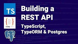 TypeScript REST API with NodeJS, Postgres & TypeORM