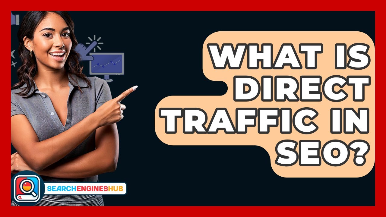What Is Direct Traffic In SEO? - SearchEnginesHub.com