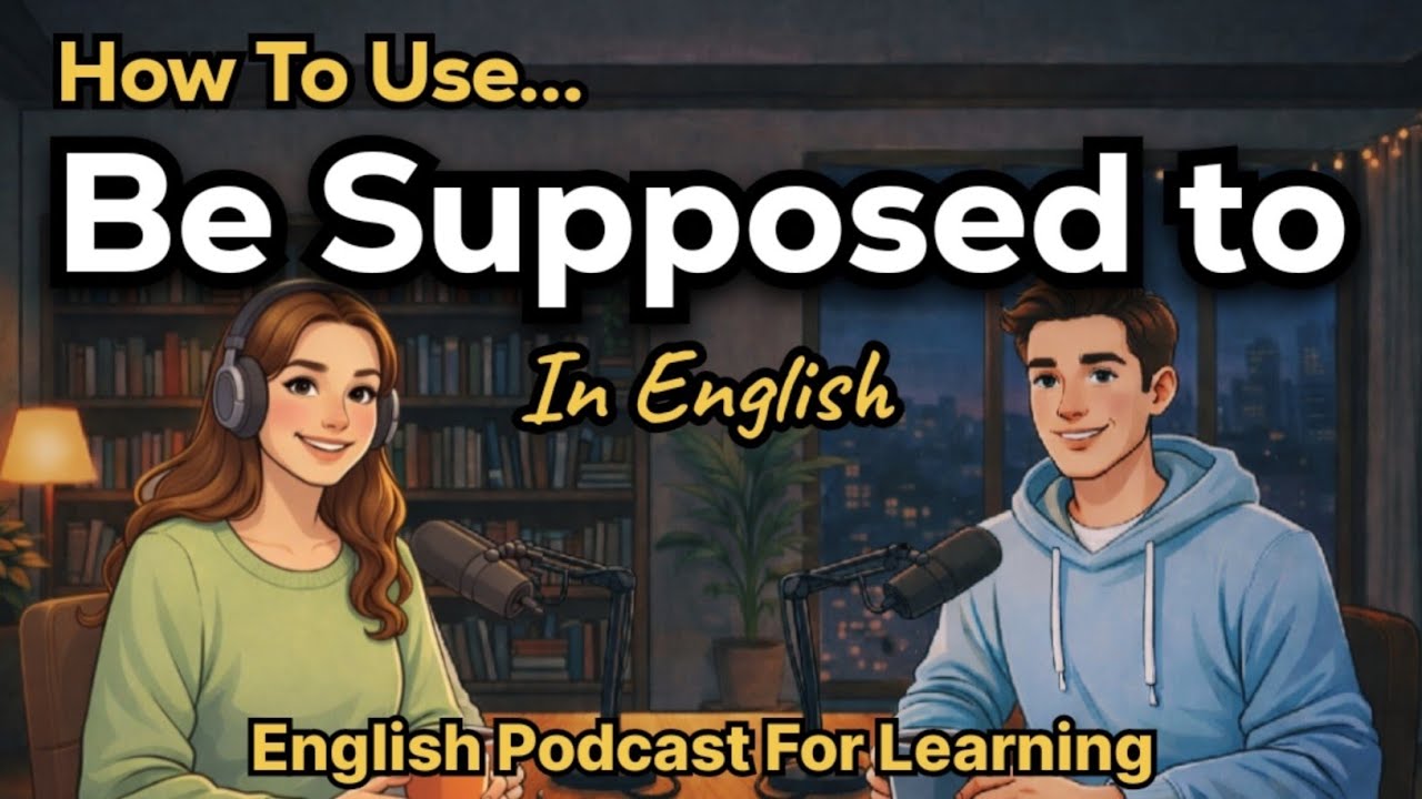 How to Use “Be Supposed To” in English | Real-Life Conversation Practice |  Podcast for Learning