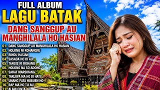 FULL ALBUM LAGU BATAK,,DANG SANGGUP AU MANGHILALA HO HASIAN, ENAK BUAT TEMAN PERJALANAN