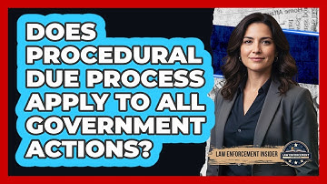 Does Procedural Due Process Apply to All Government Actions?