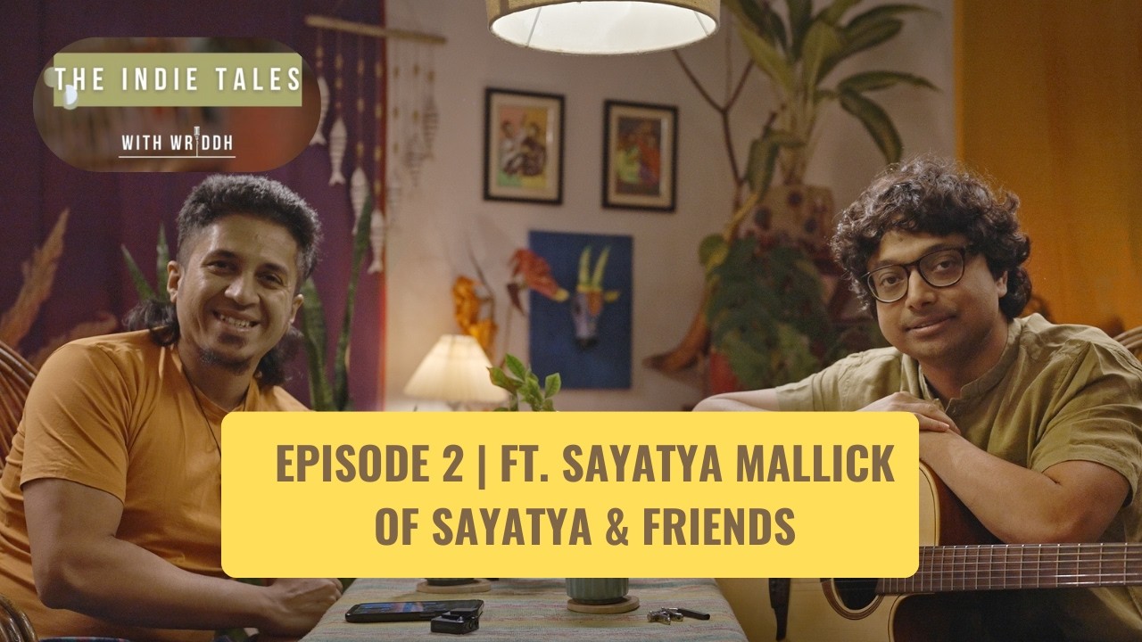 The Indie Tales With Wriddh | Episode 2 | Sayatya on new album Dui and recording in Shantiniketan