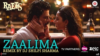 Video thumbnail of "Zaalima - Remix By DJ Shilpi Sharma | Raees | Shah Rukh Khan & Mahira Khan"