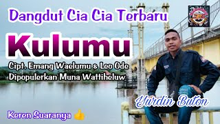 Kulumu - Muna Wattiheluw (Cover Yurdin Buton - Lagu Dangdut Buton Cia Cia Terbaru) HD