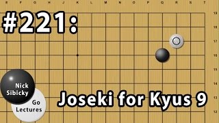 Nick Sibicky Go Lecture #221 - Joseki for Kyus 9 (3-3 invasion)