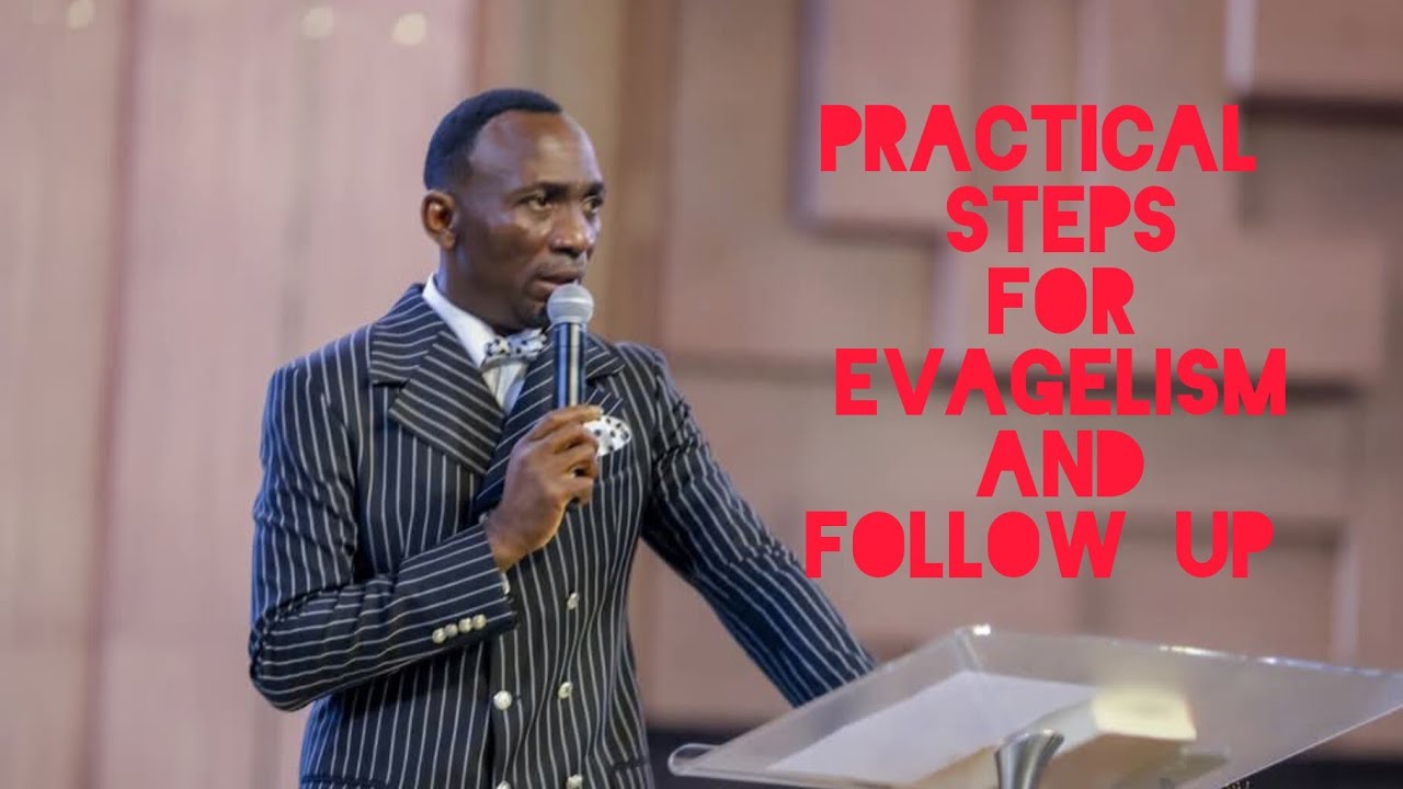 PRACTICAL STEPS FOR EVANGELISM AND FOLLOW UP | PASTOR PAUL ENENCHE