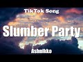 Ashnikko - Slumber Party (me and your girlfriend playing dress up in my house)(Lyrics) - TikTok Song