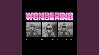Vignette de la vidéo "BLONDETING - WONDERING"