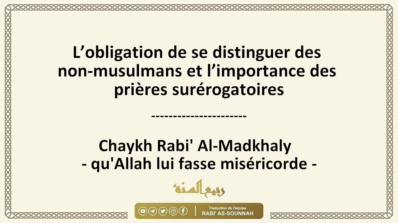 L'obligation de se distinguer des non musulmans - chaykh Rabi' ibn Hadi Al-Madkhaly (رحمه الله)