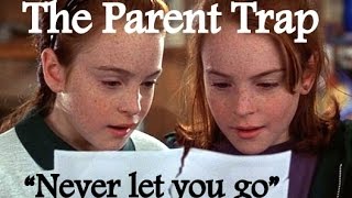 The Parent Trap || Never let you go